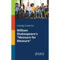 A Study Guide for William Shakespeare's "Measure for Measure"