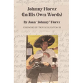 Johnny Florez: (In His Own Words)
