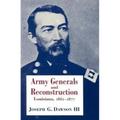 Army Generals and Reconstruction: Louisiana, 1862--1877