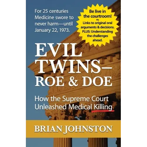The Evil Twins - Roe and Doe: How the Supreme Court Unleashed Medical Killing