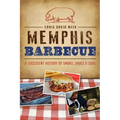 Memphis Barbecue: A Succulent History of Smoke, Sauce & Soul