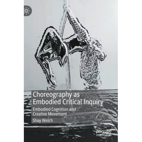 Choreography as Embodied Critical Inquiry: Embodied Cognition and Creative Movement