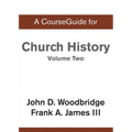 CourseGuide for Church History, Volume Two: From Pre-Reformation to the Present Day