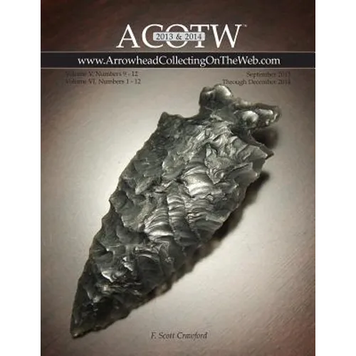 2013-2014 ACOTW Annual Edition ARROWHEAD Collecting On The Web Volume V & VI