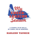 My Cheerleading Season: A journal of my skills, my games, and my memories.