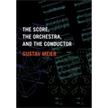 The Score, the Orchestra, and the Conductor