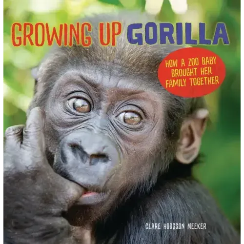 Growing Up Gorilla: How a Zoo Baby Brought Her Family Together