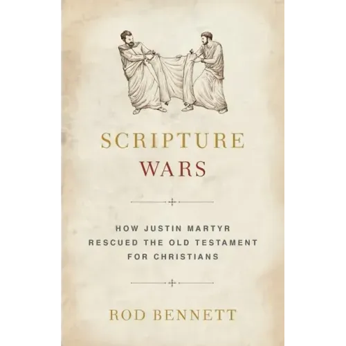 Scripture Wars: How Justin Martyr Rescued the Old Testament for Christians