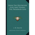 Shiva the Destroyer God and Vishnu the Preserver God