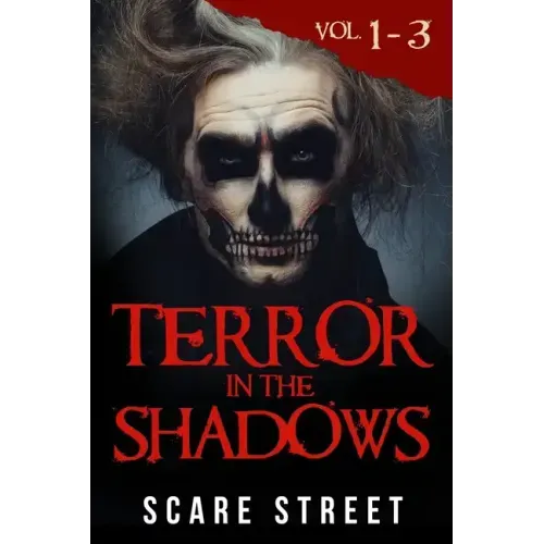 Terror in the Shadows Volumes 1 - 3: Scary Ghosts, Paranormal & Supernatural Horror Short Stories Anthology