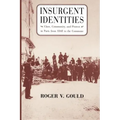 Insurgent Identities: Class, Community, and Protest in Paris from 1848 to the Commune