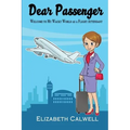 Dear Passenger: Welcome to My Wacky World as a Flight Attendant