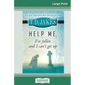 Help Me, I've Fallen And I Can't Get Up (16pt Large Print Edition)