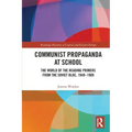 Communist Propaganda at School: The World of the Reading Primers from the Soviet Bloc, 1949-1989