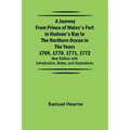 A Journey from Prince of Wales's Fort in Hudson's Bay to the Northern Ocean in the Years 1769, 1770, 1771, 1772; New Edition with Introduction, Notes,