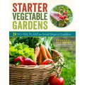 Starter Vegetable Gardens, 2nd Edition: 24 No-Fail Plans for Small Organic Gardens