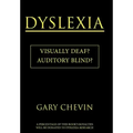 Dyslexia: Visually Deaf? Auditory Blind?