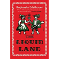 The Liquid Land