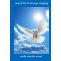 out of the bonecage singing