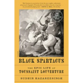 Black Spartacus: The Epic Life of Toussaint Louverture