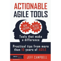 Actionable Agile Tools - Full Color Edition: Tools that make a difference - Practical tips from more than 10 years of Agile