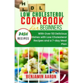 Low Cholesterol Cookbook for Beginners: Create Delicious Meals with Healthy Low Cholesterol Recipes