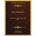 Birds And Blossoms: And What The Poets Sing Of Them (1887)