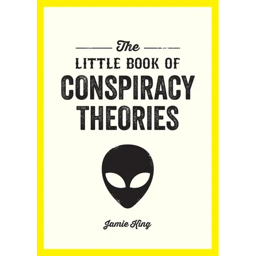 The Little Book of Conspiracy Theories: A Pocket Guide to the World's Greatest Mysteries
