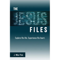 The Jesus Files: Explore His Life. Experience His Heart.
