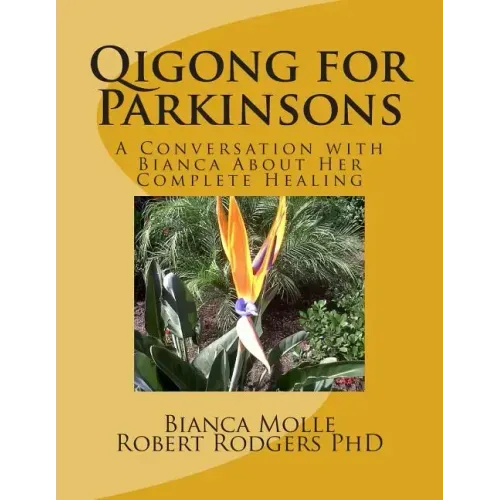 Qigong for Parkinsons: A Conversation with Bianca about Her Complete Healing
