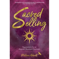Sacred Selling: Foundations for an Aligned, Abundant Business