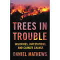 Trees in Trouble: Wildfires, Infestations, and Climate Change