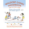 Waldorf Games Handbook for the Early Years: Games to Play and Sing with Children Aged 3-7