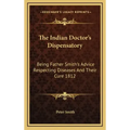 The Indian Doctor's Dispensatory: Being Father Smith's Advice Respecting Diseases and Their Cure 1812
