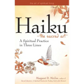 Haiku--The Sacred Art: A Spiritual Practice in Three Lines