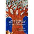 Native American Creation Stories of Family and Friendship: Stories Retold