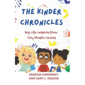 The Kinder Chronicles: Big Life Lessons from Tiny Plastic Chairs
