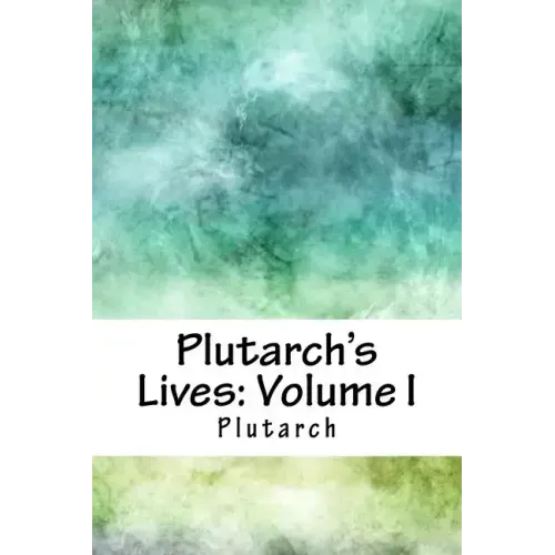 Plutarch's Lives: Volume I