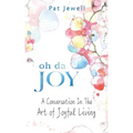 Oh Da Joy: A conversation in the art of joyful living