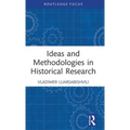 Ideas and Methodologies in Historical Research