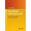 Data Mining with Rattle and R: The Art of Excavating Data for Knowledge Discovery