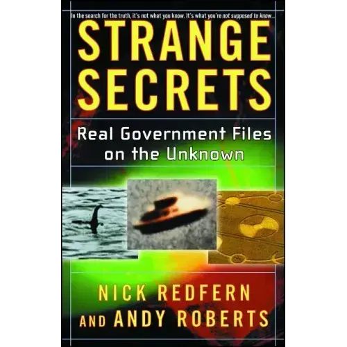 Strange Secrets: Real Government Files on the Unknown