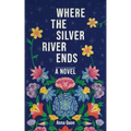 Where the Silver River Ends