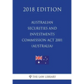 Australian Securities and Investments Commission Act 2001 (Australia) (2018 Edition)