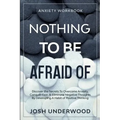 Anxiety Workbook: NOTHING TO BE AFRAID OF - Discover the Secrets To Overcome Anxiety, Conquer Fear, & Eliminate Negative Thoughts By Dev