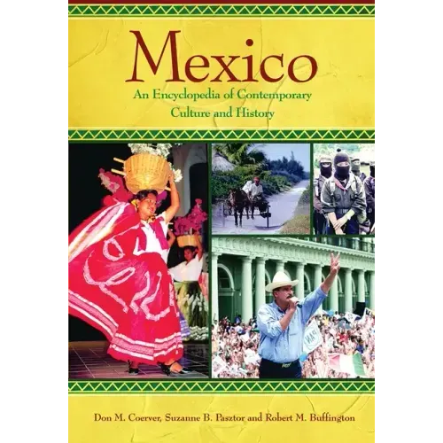 Mexico: An Encyclopedia of Contemporary Culture and History