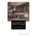 A North-Side View of Slavery. The Refugee: Or the Narratives of Fugitive Slaves in Canada. Related by Themselves, with an Account of the History and C