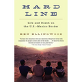 Hard Line: Life and Death on the US-Mexico Border