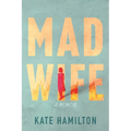 Mad Wife: A Memoir