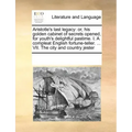 Aristotle's last legacy: or, his golden cabinet of secrets opened, for youth's delightful pastime. I. A compleat English fortune-teller. ... VII. The